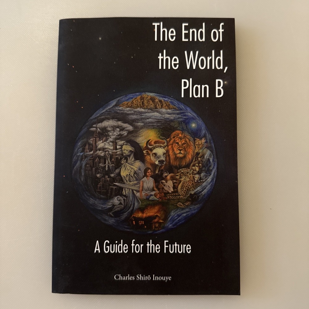 The End of the World, Plan B: A Guide ... 9781589587557 by Inouye, Charles Shiro